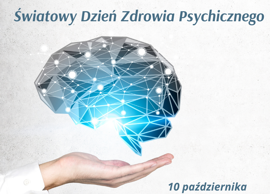 10  PAŹDZIERNIKA ŚWIATOWY DZIEŃ ZDROWIA PSYCHICZNEGO